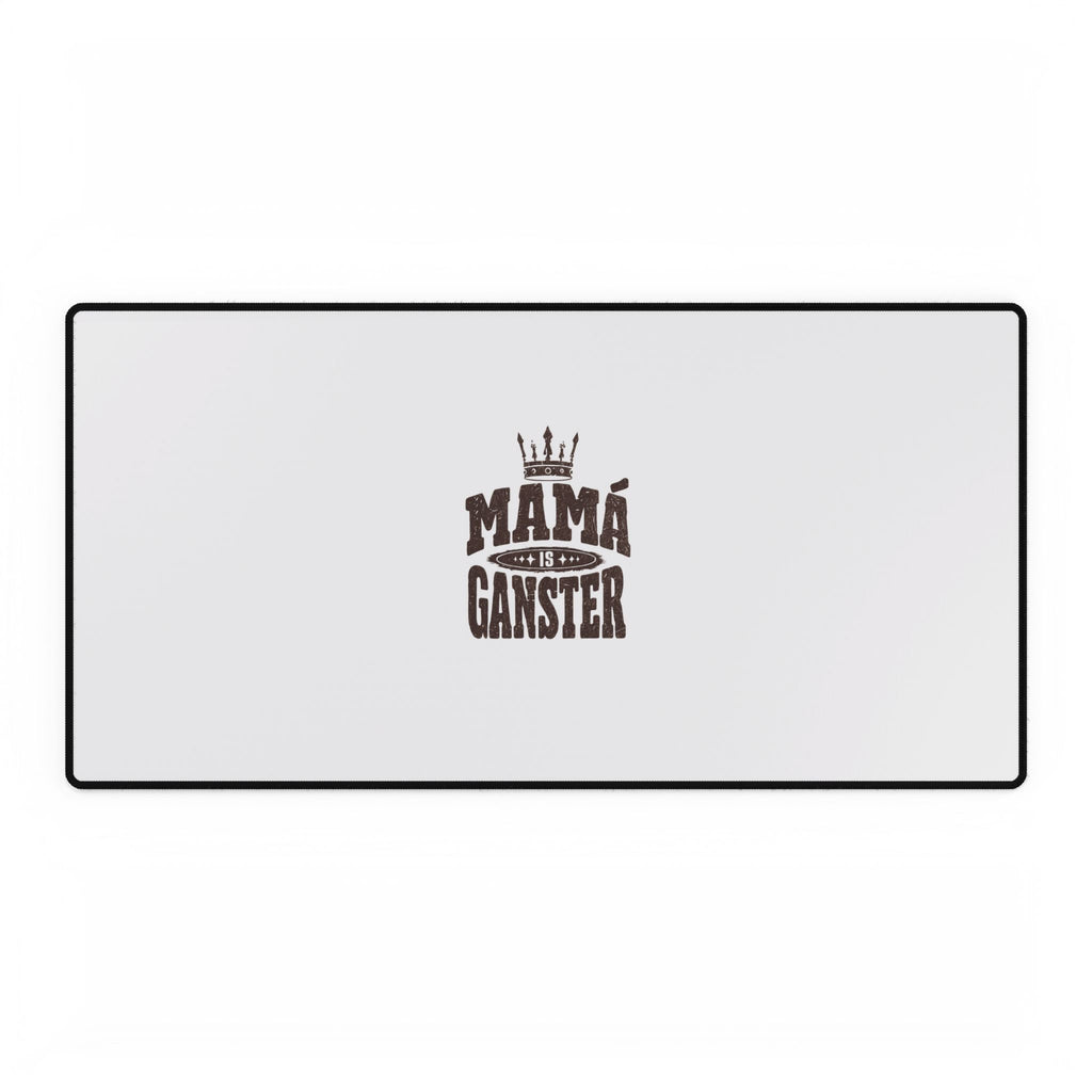 Mama Is A Gangster Desk Mat — Funny Mom/Office Mousepad