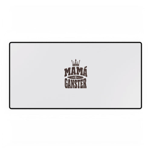 Mama Is A Gangster Desk Mat — Funny Mom/Office Mousepad